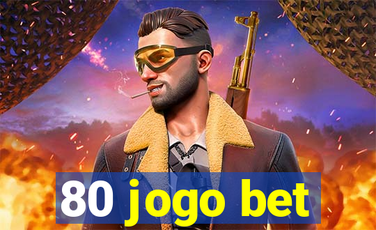 80 jogo bet